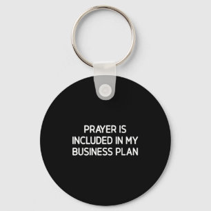 Prayer Is Included In My Business Plan, Motivation Keychain