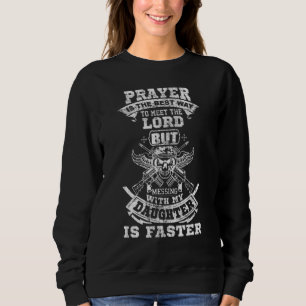 Prayer is the best way to meet the lord but with m sweatshirt