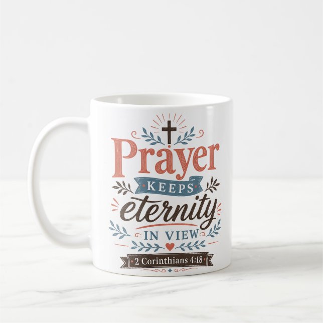 Prayer Keeps Eternity In View Christian Quote Coffee Mug (Left)