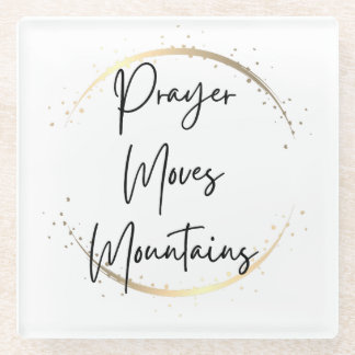 Prayer Moves Mountains Faith Script  Glass Coaster