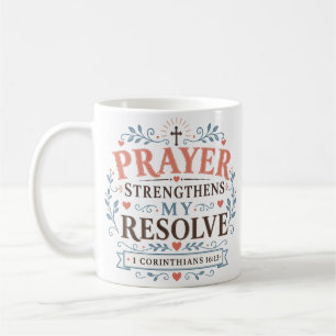 Prayer Strengthens My Resolve Christian Quote Coffee Mug