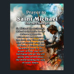 Prayer to Saint Michael the Archangel Poster<br><div class="desc">Prayer to Saint Michael the Archangel: St. Michael the Archangel, defend us in battle, be our protection against the wickedness and snares of the devil. May God rebuke him we humbly pray; and do thou, O Prince of the Heavenly host, by the power of God, cast into hell Satan and...</div>