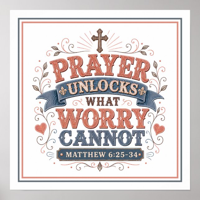 Prayer Unlocks What Worry Cannot Christian Quotes Poster (Front)