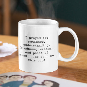 Prayers Answered He Sent Me This Cup Funny