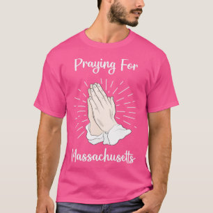 Praying For Massachusetts  T-Shirt