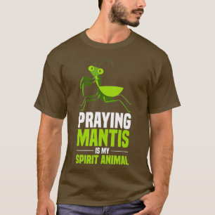 Praying Mantis Shirt  My Spirit Animal Insects