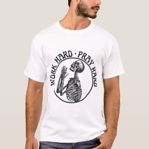 PRAYING SKELETON WORK HARD PRAY HARD BLACK TEXT T-Shirt