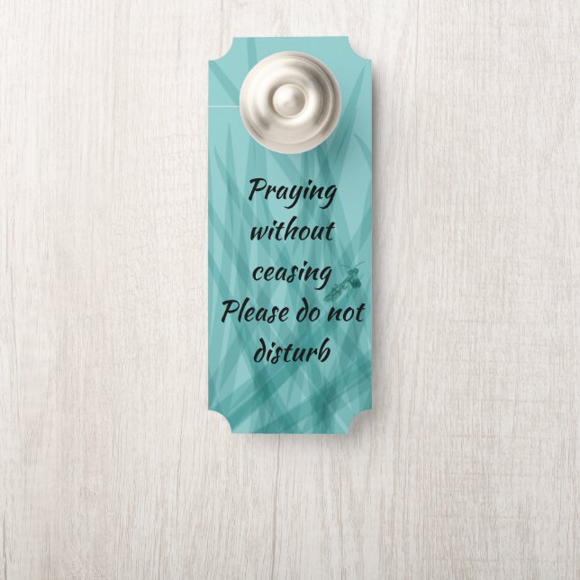 Praying Without Ceasing --- Please Do Not Disturb Door Hanger (On Knob)