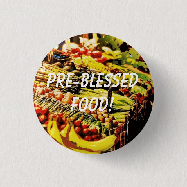 Pre-Blessed Food! 1 Inch Round Button (Front)