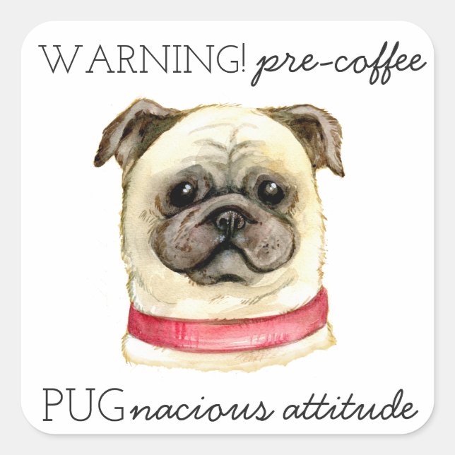 Pre Coffee Pugnacious Attitude with Pug Square Sticker (Front)