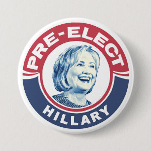 Pre-Elect Hillary for President 3 Inch Round Button