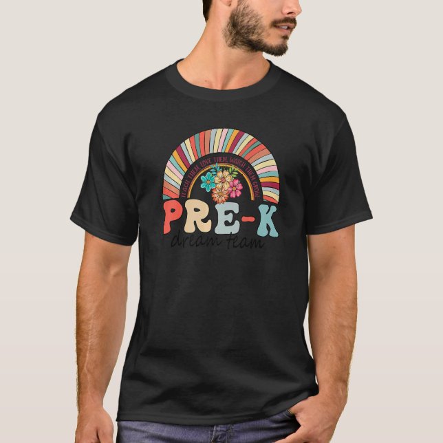 Pre K Dream Team Rainbow Kinder Pre K Teacher Back T-Shirt (Front)