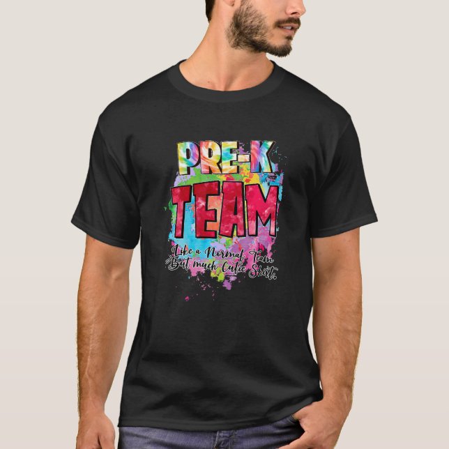Pre K Grade Team Like A Normal Team But Much Cutie T-Shirt (Front)