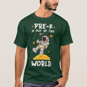 Pre K Is Out Of This World Astronauts Kindergarten T-Shirt
