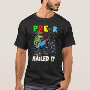 Pre K Nailed It Dinosaur Rex Monster Truck Graduat T-Shirt