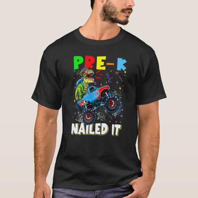 Pre K Nailed It Dinosaur Rex Monster Truck Graduat T-Shirt (Front)
