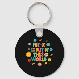 Pre-k Space Lover Back To School Pre-k Is Out Of T Keychain