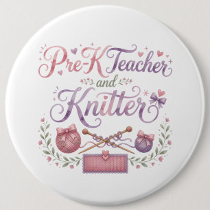 Pre-K Teacher and Knitter Pinback Button Teacher