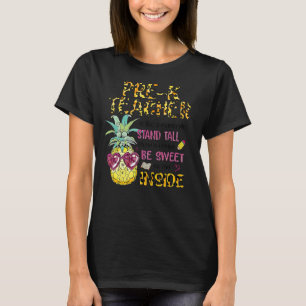 Pre K Teacher Is Like A Pineapple Stand Tall Wear  T-Shirt