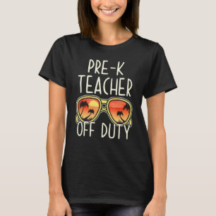 Pre-K Teacher Off Duty Sunglasses Beach Vacation 1 T-Shirt