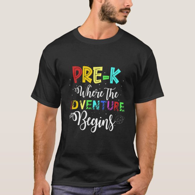 Pre K Where The Adventure Begins First Day Prescho T-Shirt (Front)