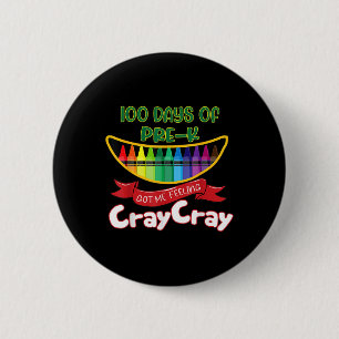 Pre-kinder - 100 Days Of Pre-k Got Me Feeling Cray 2 Inch Round Button
