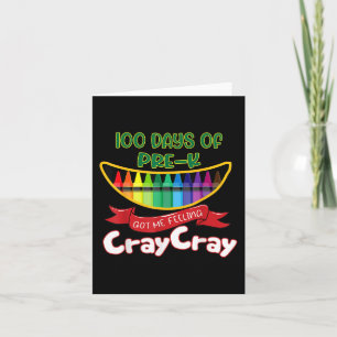 Pre-kinder - 100 Days Of Pre-k Got Me Feeling Cray Card