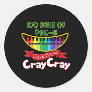 Pre-kinder - 100 Days Of Pre-k Got Me Feeling Cray Classic Round Sticker