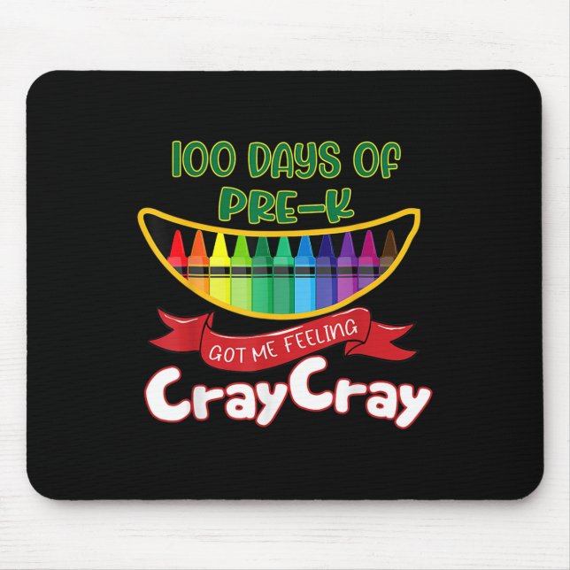 Pre-kinder - 100 Days Of Pre-k Got Me Feeling Cray Mouse Pad (Front)
