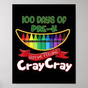 Pre-kinder - 100 Days Of Pre-k Got Me Feeling Cray Poster