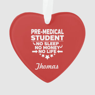 Pre-Med College Student No Life or Money Ornament