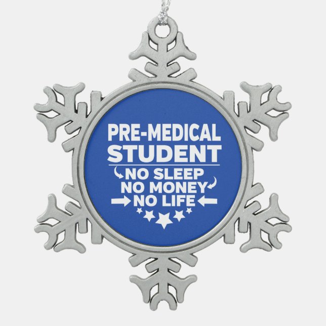 Pre-Medical Student No Life or Money Snowflake Pewter Christmas Ornament (Front)