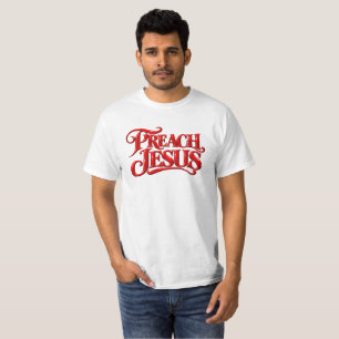 Preach Jesus T-Shirt