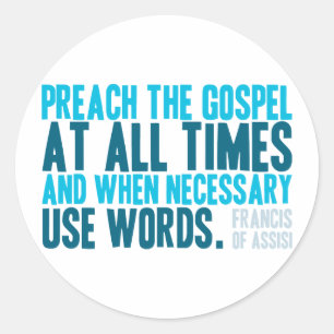Preach The Gospel At All Times Classic Round Sticker