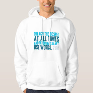 Preach The Gospel At All Times Hoodie