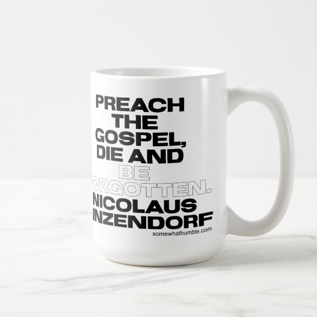Preach the Gospel, Die, and Be Forgotten Coffee Mug (Right)