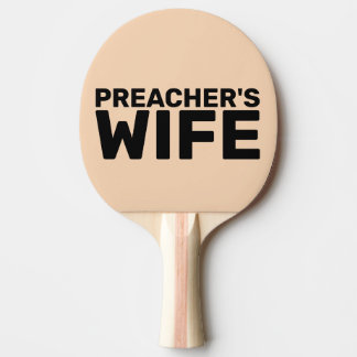 PREACHER'S WIFE PING PONG PADDLE