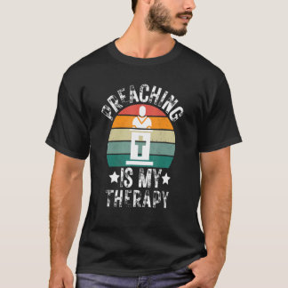 Preaching Is My Therapy Church Pastor Preacher Chr T-Shirt