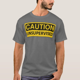 "Précaution : " T-shirt drôle non surveillé
