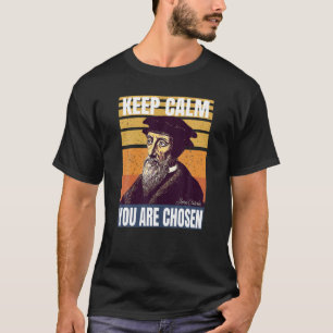 Predestined Calvinist Keep Calm You Are Chosen Joh T-Shirt
