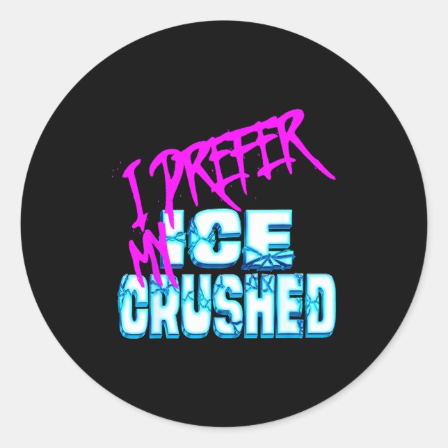 Prefer Ice Crushed Classic Round Sticker (Front)
