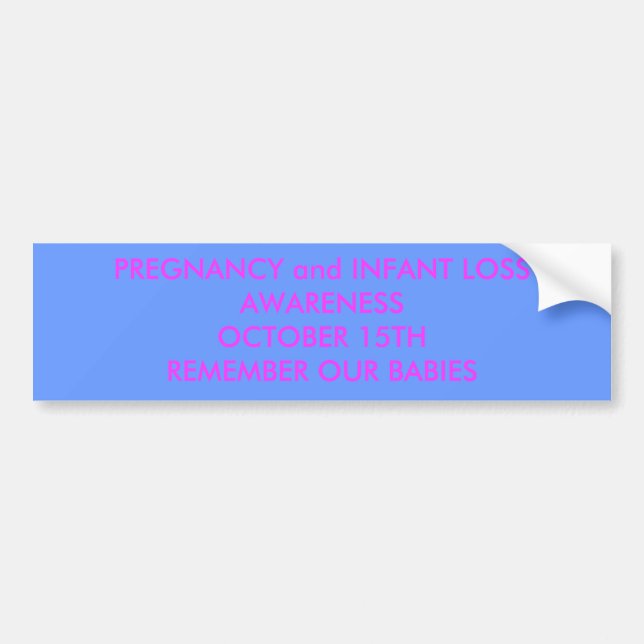 PREGNANCY and INFANT LOSS AWARENESSOCTOBER 15TH... Bumper Sticker (Front)