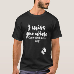 Pregnancy Announcemen Due In July For Wine T-Shirt