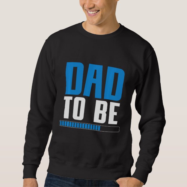 Pregnancy Announcement Future Daddy Dad To Be Preg Sweatshirt (Front)