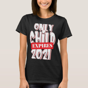 Pregnancy Announcement Only Child Expires 2021 T-Shirt