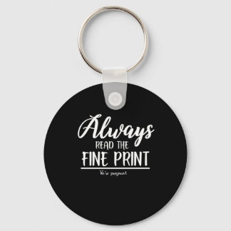 Pregnancy Announcement Read The Fine Print Keychain