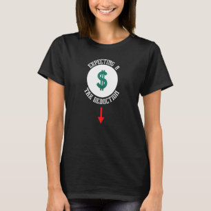 Pregnancy Expecting A Tax Deduction  Pregnant  Mom T-Shirt