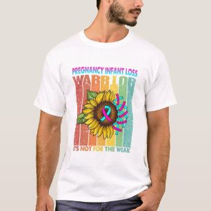 Pregnancy Infant Loss Warrior It's Not For The T-Shirt