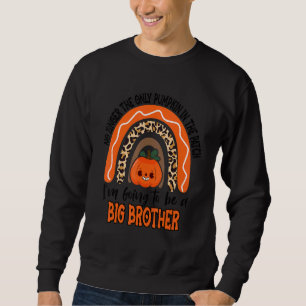 Pregnancy This Little Pumpkin Is Going To Be A Big Sweatshirt