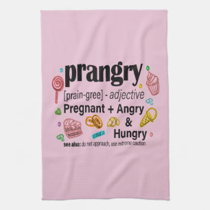 Pregnant + Angry and Hungry = Prangry Kitchen Towel